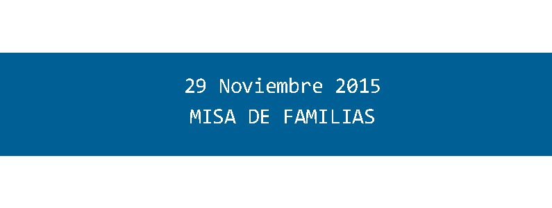 MISA DE LAS FAMILIAS NOVIEMBRE 2015
